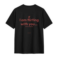 If I Am Flirting With You... Please Cooperate Tee