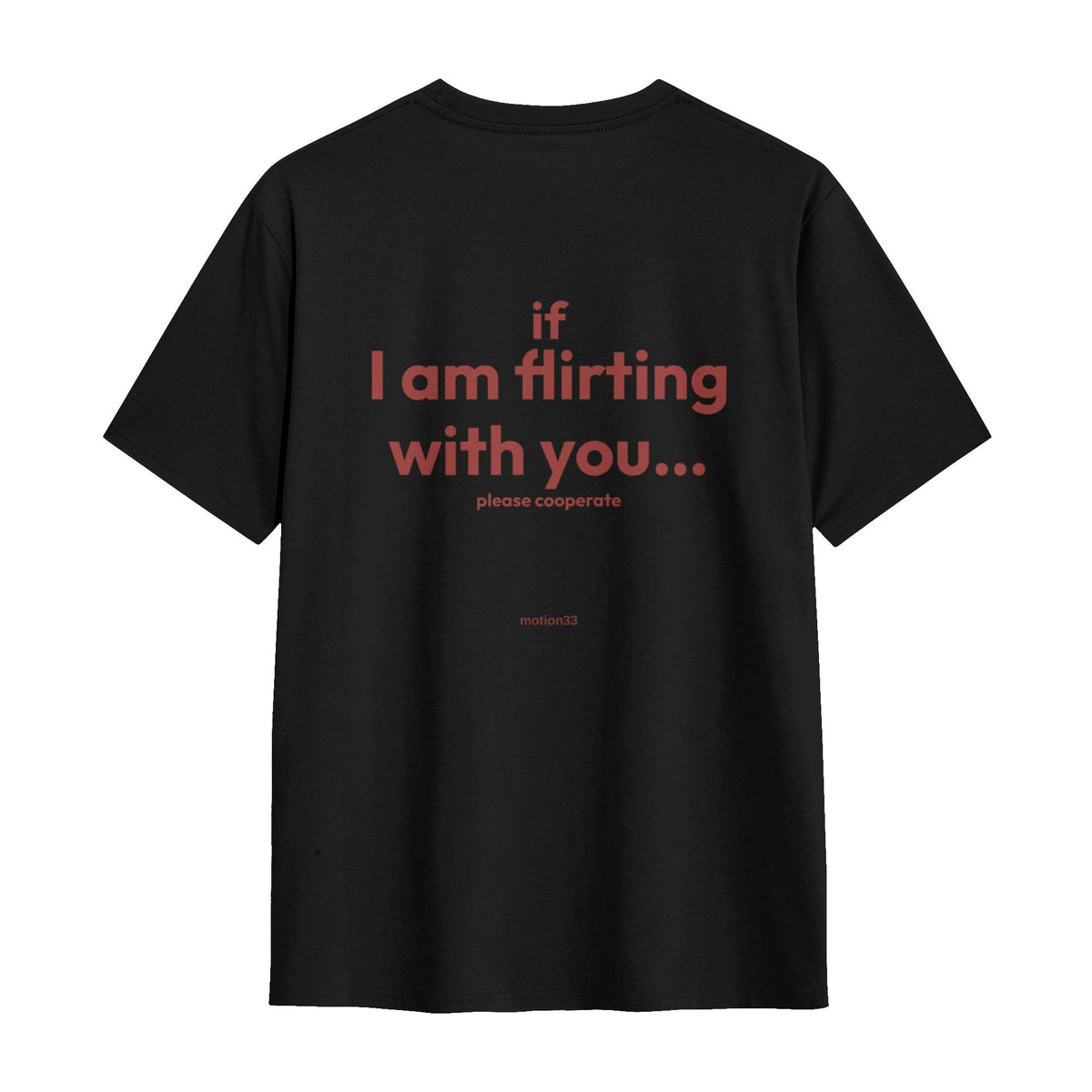 If I Am Flirting With You Please Cooperate tee, black, flat back