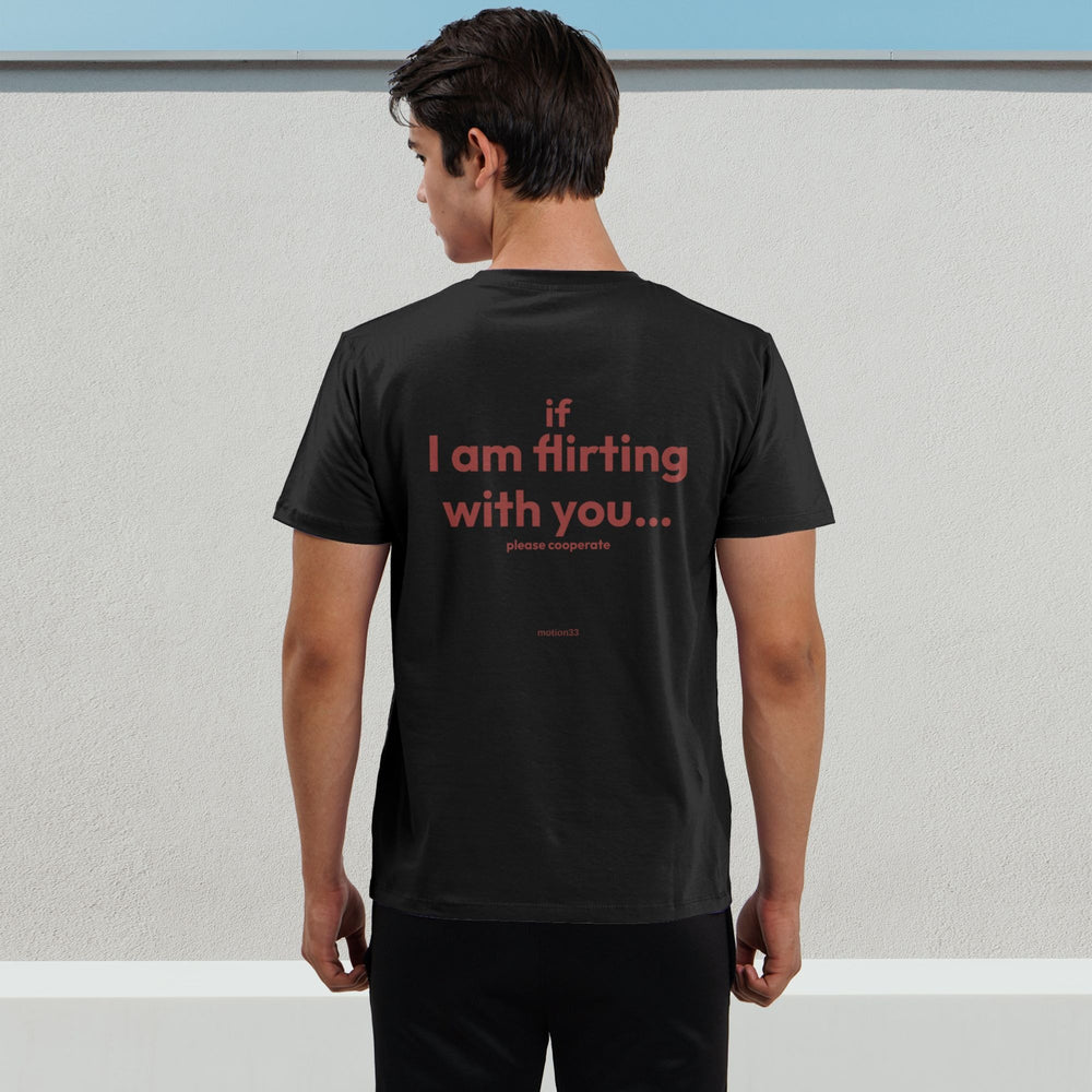 If I Am Flirting With You... Please Cooperate Tee