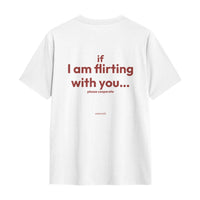 If I Am Flirting With You... Please Cooperate Tee