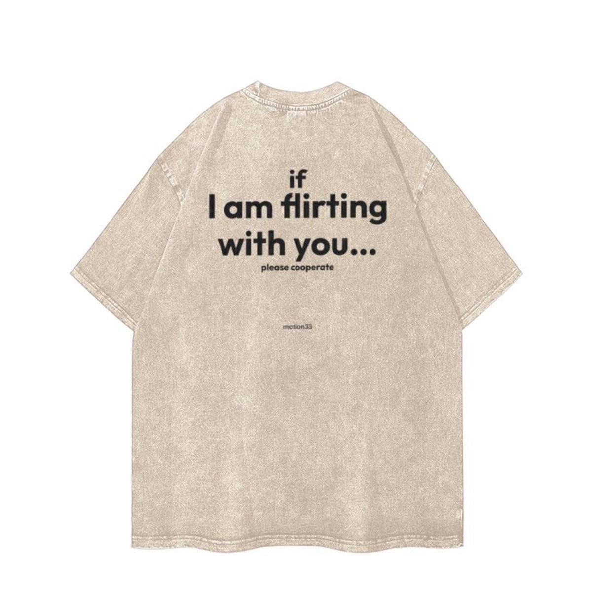 If I Am Flirting With You Please Cooperate oversized tee, apricot, flat back