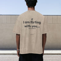 If I Am Flirting With You... Please Cooperate Tee