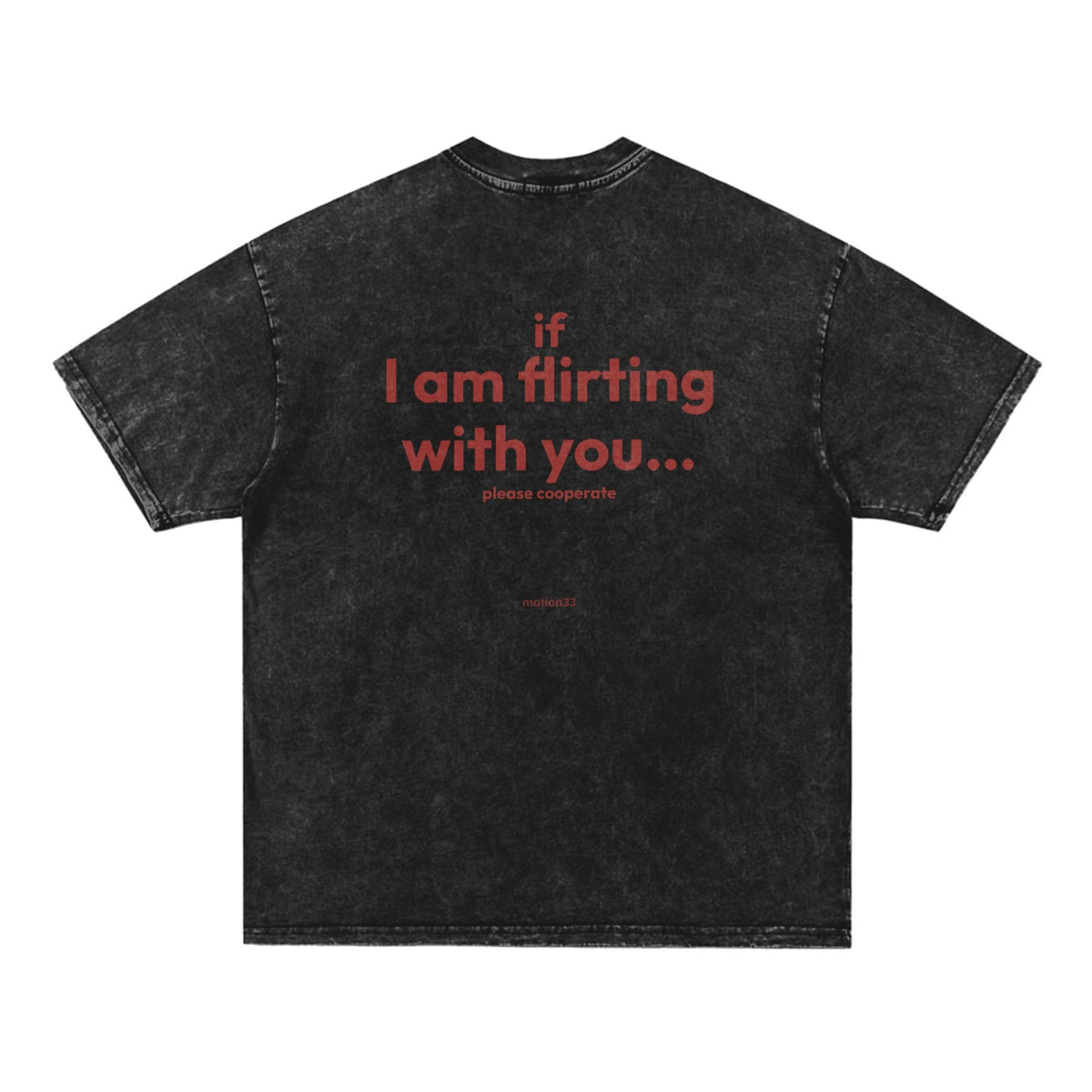 If I Am Flirting With You Please Cooperate oversized tee, black, flat back