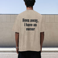 Hoes Away, I Have An Owner Tee