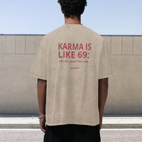 Karma Is Like 69: You Get What You Give Tee