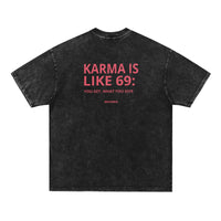 Karma Is Like 69: You Get What You Give Tee
