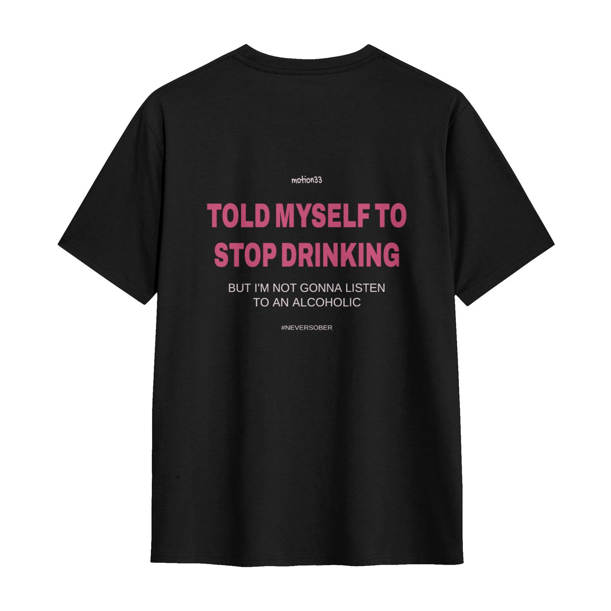 Told Myself I'd Stop Drinking tee black flat lay