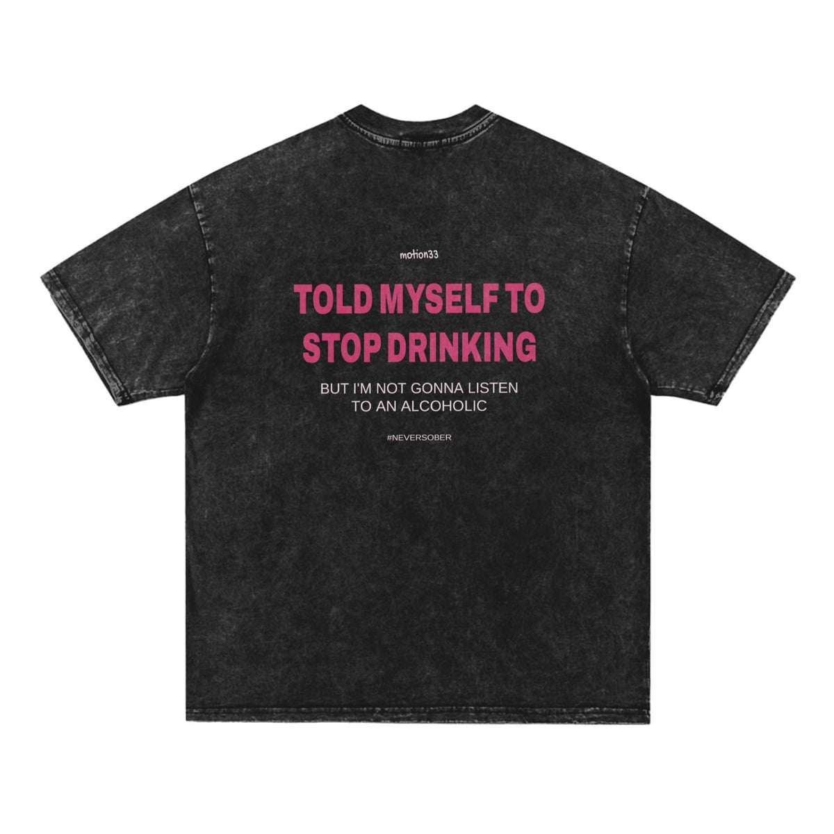 Told Myself I'd Stop Drinking oversized tee black flat lay