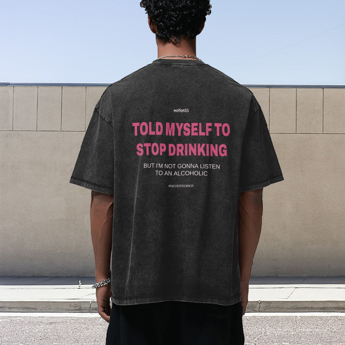 Told Myself I'd Stop Drinking oversized tee black model back